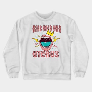 MIND YOUR OWN UTERUS - LIPS RETRO 90'S Crewneck Sweatshirt